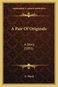 A Pair Of Originals: A Story (1891)