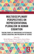 Multidisciplinary Perspectives on Representational Pluralism in Human Cognition: Tracing Points of Convergence in Psychology, Science Education, and P