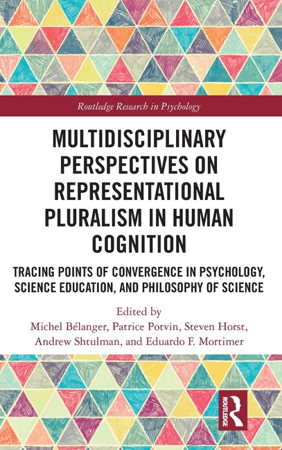 Multidisciplinary Perspectives on Representational Pluralism in Human Cognition: Tracing Points of Convergence in Psychology, Science Education, and P