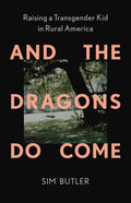 And the Dragons Do Come: Raising a Transgender Kid in Rural America