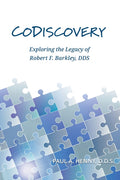 CoDiscovery: Exploring the Legacy of Robert F. Barkley, DDS