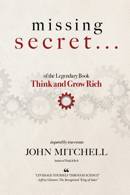 THE MISSING SECRET of the Legendary Book Think and Grow Rich: And a 12-minute-a-day technique to apply it