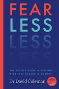 Fear Less: The Ten-Step Guide to Helping Kids Take Charge of Anxiety