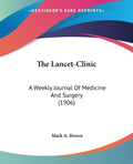 The Lancet-Clinic: A Weekly Journal Of Medicine And Surgery (1906)