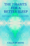 The 7 Habits for a better sleep: A practical guide to building long-lasting habits