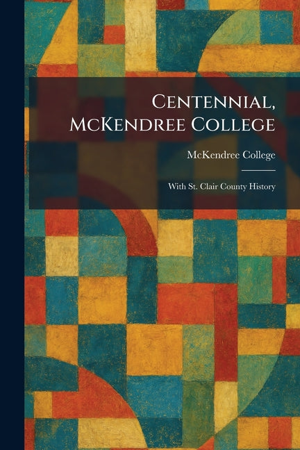Centennial, McKendree College: With St. Clair County History