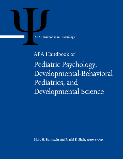 APA Handbook of Pediatric Psychology, Developmental-Behavioral Pediatrics, and Developmental Science: Volume 1: Developmental Science and Developmenta