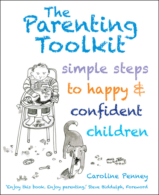 The Parenting Toolkit: Simple Steps to Happy and Confident Children