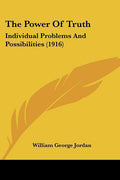 The Power Of Truth: Individual Problems And Possibilities (1916)