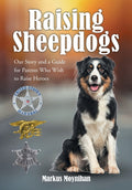 Raising Sheepdogs: Our Story and a Guide for Parents Who Wish to Raise Heroes