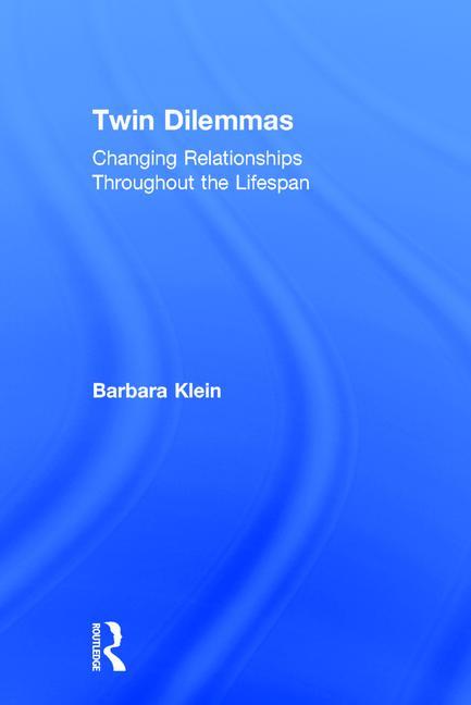 Twin Dilemmas: Changing Relationships Throughout the Life Span