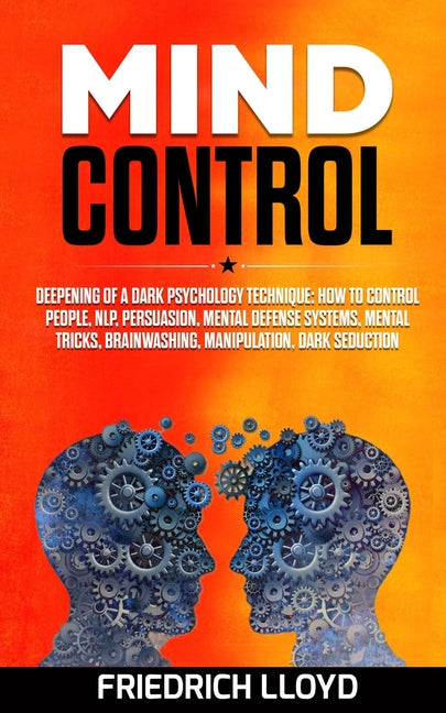 Mind Control: Deepening of a Dark Psychology Technique: How to Control People, NLP, Persuasion, Mental Defense Systems, Mental Trick