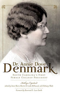 Dr. Annie Dove Denmark: South Carolina's First Female College President