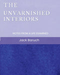 The Unvarnished Interiors: Notes from a Life Examined