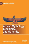 African Mythology, Femininity, and Maternity (2019)