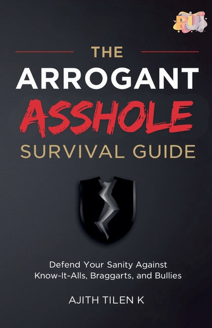 The Arrogant Asshole Survival Guide