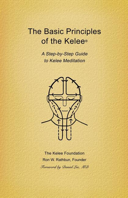 Basic Principles of the Kelee (R): A Step-By-Step Guide to Kelee Meditation