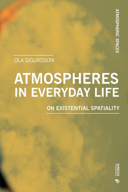Atmospheres in Everyday Life: On Existential Spatiality