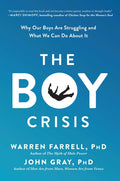 The Boy Crisis: Why Our Boys Are Struggling and What We Can Do about It