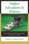 Higher Education Is History: How the Legacy of Exclusion Impedes Socioeconomic Mobility