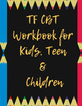 TF CBT Workbook for Kids, Teen and Children: Your Guide to Free From Frightening, Obsessive or Compulsive Behavior, Help Children Overcome Anxiety, Fe