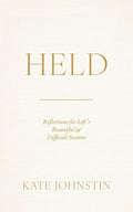 Held: Reflections for Life's Beautiful and Difficult Seasons