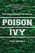 Poison Ivy: How Elite Colleges Divide Us