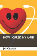 How I Cured My A-Fib