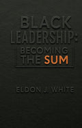 Black Leadership: Becoming the Sum