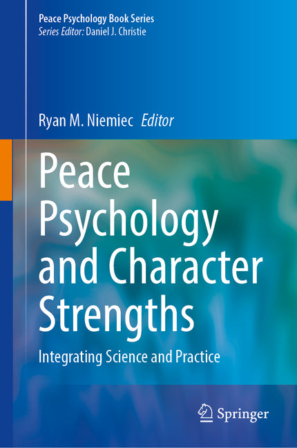 Peace Psychology and Character Strengths: Integrating Science and Practice (2024)