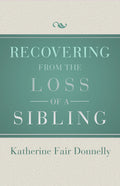Recovering from the Loss of a Sibling (Digital Original)