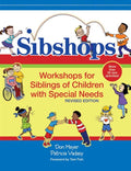 Sibshops: Workshops for Siblings of Children with Special Needs, Revised Edition (Revised)