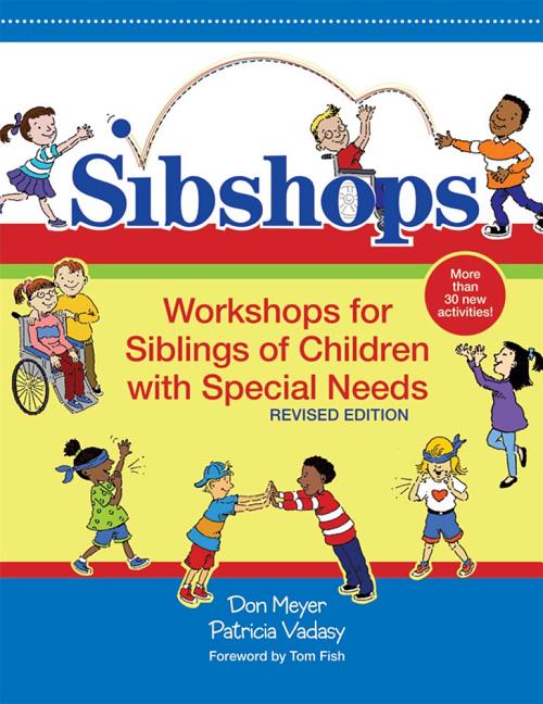 Sibshops: Workshops for Siblings of Children with Special Needs, Revised Edition (Revised)