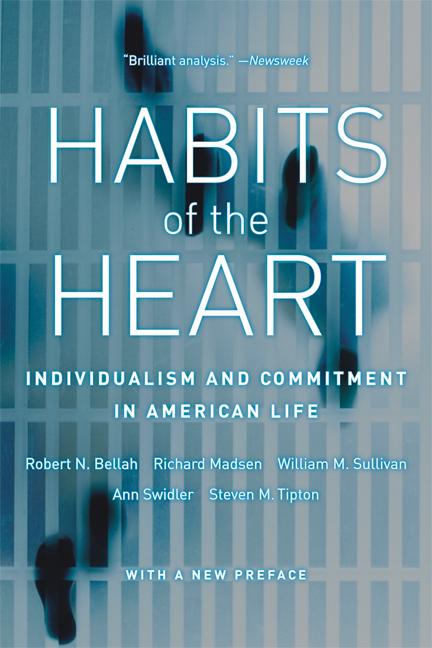 Habits of the Heart, with a New Preface: Individualism and Commitment in American Life (First Edition, with a New Preface)