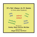 It's Not Always As It Seems: (A Story About Dyslexia)