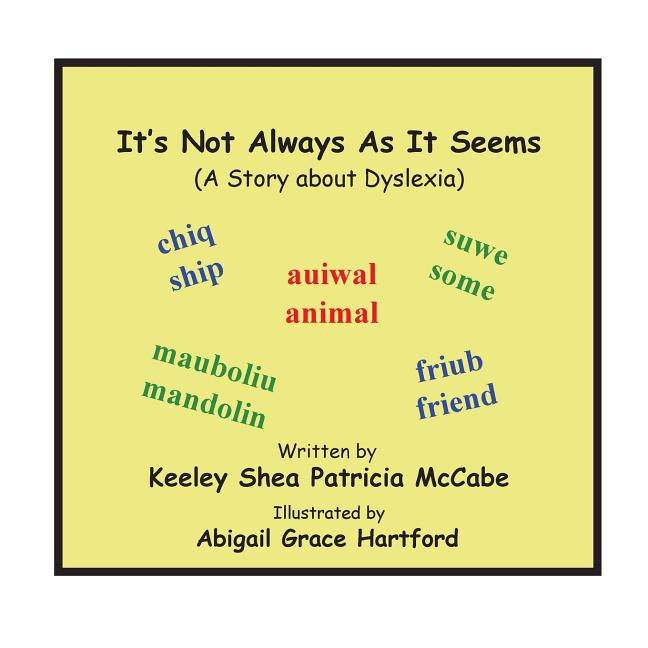 It's Not Always As It Seems: (A Story About Dyslexia)