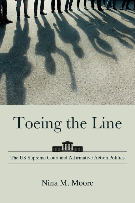 Toeing the Line: The US Supreme Court and Affirmative Action Politics