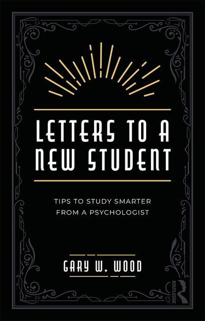 Letters to a New Student: Tips to Study Smarter from a Psychologist