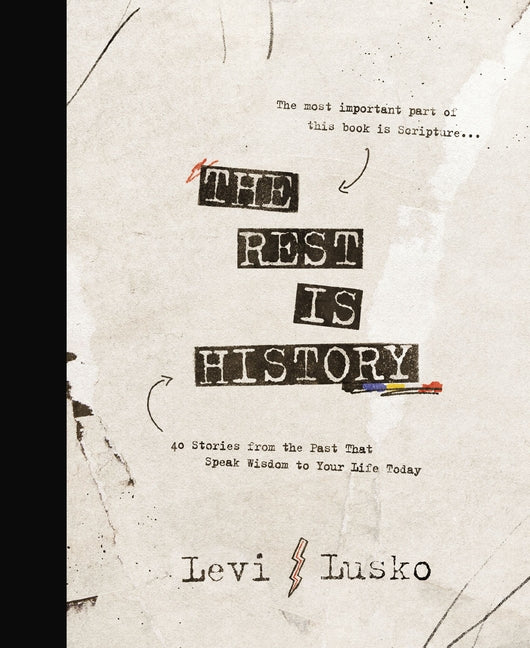The Rest Is History: 40 Stories from the Past That Speak Wisdom to Your Life Today