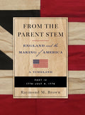FROM THE PARENT STEM ENGLAND and the MAKING of AMERICA: Part IV: 1776 - July 4 1776