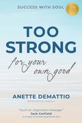 Too Strong For Your Own Good: Success With Soul