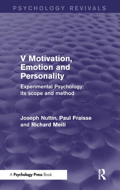 Experimental Psychology Its Scope and Method: Volume V (Psychology Revivals): Motivation, Emotion and Personality
