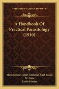 A Handbook Of Practical Parasitology (1910)