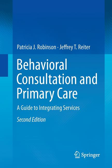 Behavioral Consultation and Primary Care: A Guide to Integrating Services (Softcover Reprint of the Original 2nd 2016)