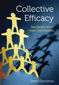 Collective Efficacy: How Educators′ Beliefs Impact Student Learning