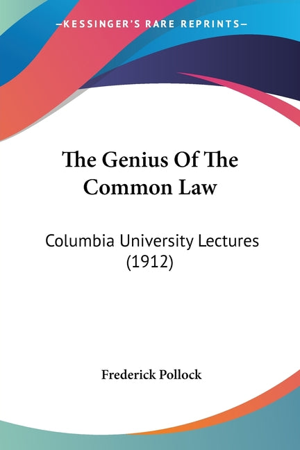 The Genius Of The Common Law: Columbia University Lectures (1912)