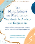 The Mindfulness and Meditation Workbook for Anxiety and Depression: Balance Emotions, Overcome Intrusive Thoughts, and Find Peace Using Mindfulness-Integr
