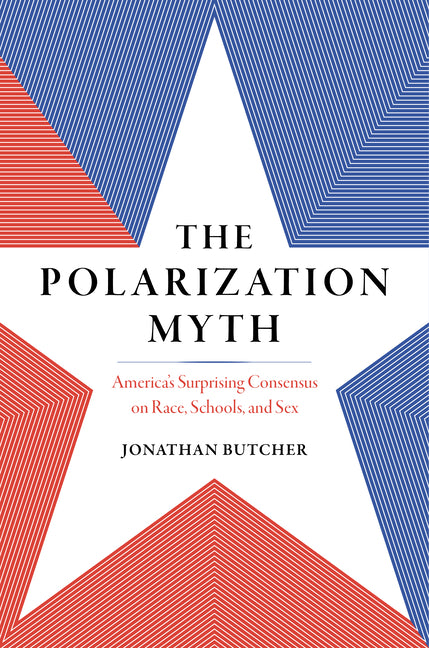 The Polarization Myth: America's Surprising Consensus on Race, Schools, and Sex