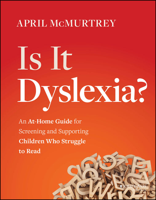 Is It Dyslexia?: An At-Home Guide for Screening and Supporting Children Who Struggle to Read