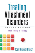 Treating Attachment Disorders: From Theory to Therapy